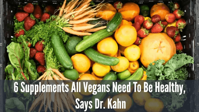 6-Supplements-All-Vegans-Need-To-Be-Healthy-Says-Dr.-Kahn Further Food