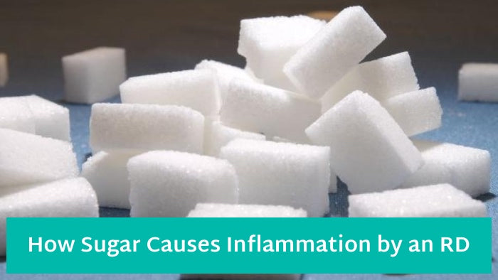 How Sugar Causes Inflammation by an RD