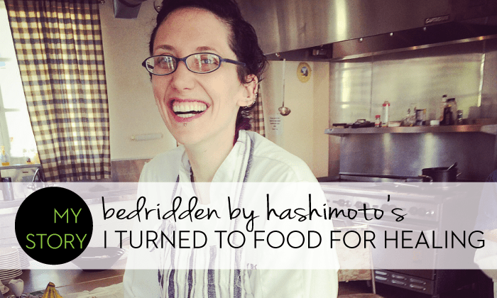 My Story: Bedridden with Hashimoto&aposs, I Turned To Food to Heal