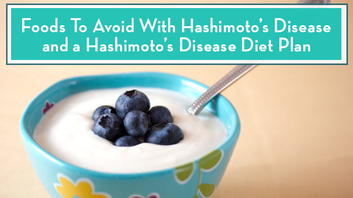 Hashimoto Diet Food List: 6 Foods to Avoid Hashimoto's Flare-Ups