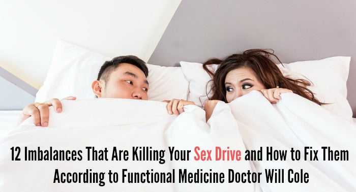 12 reasons low sex drive how to fix by functional medicine doctor will cole