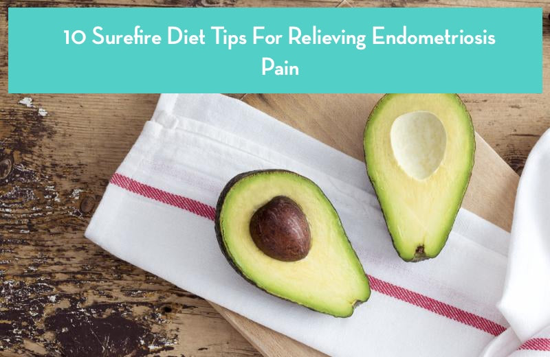 10-surefire-diet-tips-for-relieving-endometriosis-pain