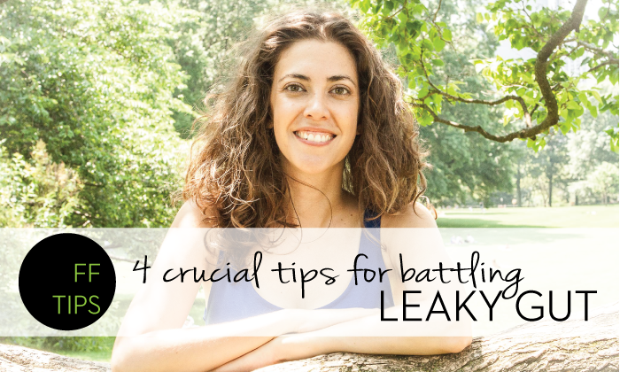 4 Crucial Tips I Used to Battle My Leaky Gut Symptoms