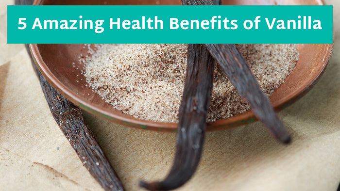 5 Amazing Health Benefits of Vanilla