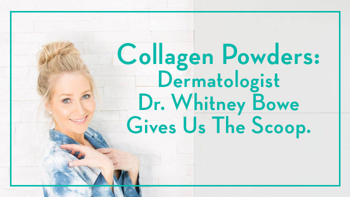Collagen Powders: Dermatologist Dr. Whitney Bowe Gives Us The Scoop.