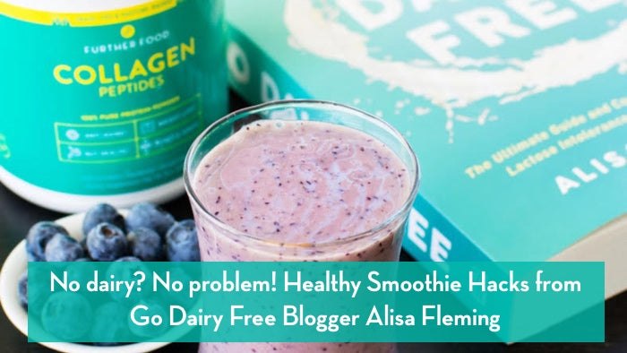 No dairy? No problem! Healthy Smoothie Hacks from Go Dairy Free Blogger Alisa Fleming