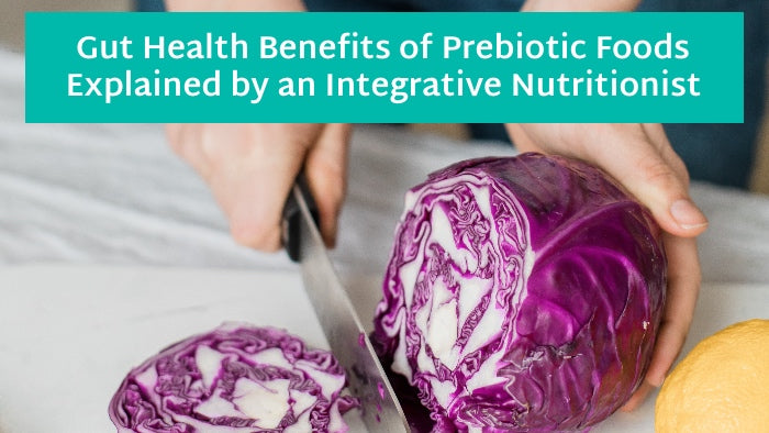 Gut Health Benefits of Prebiotic Foods Explained by an Integrative Nutritionist
