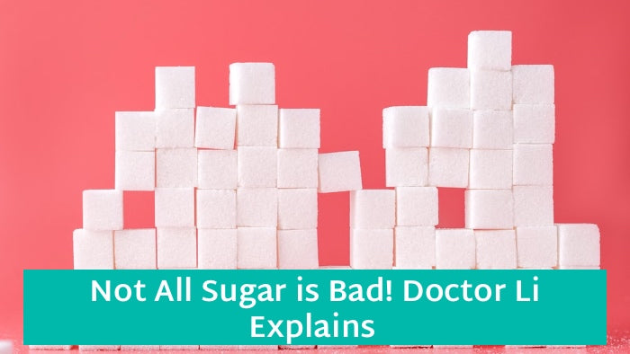 Not All Sugar is Bad! Doctor Li Explains