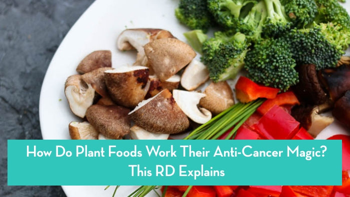 5-reasons-why-a-plant-based-diet-can-prevent-cancer-an-rd-explains