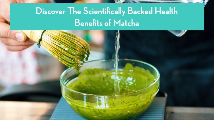 scientifically backed health benefits of matcha