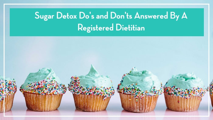 sugar-detox-dos-and-donts-answered-by-a-registered-dietitian